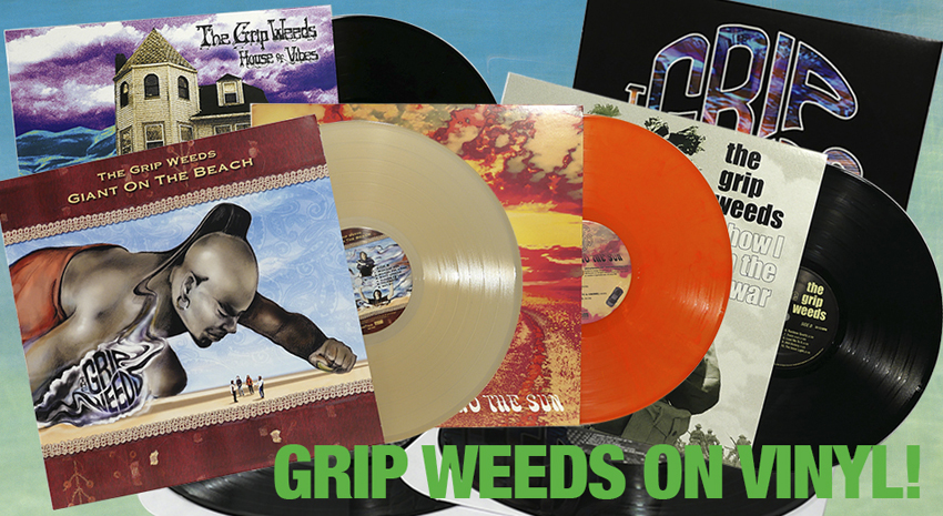 GRIP WEEDS ON VINYL!